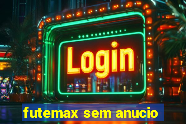 futemax sem anucio